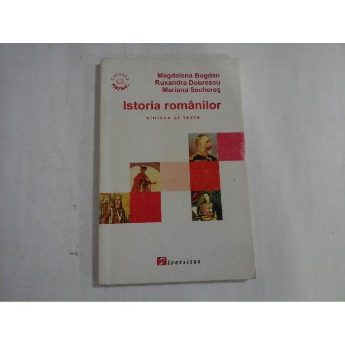 ISTORIA ROMANILOR - MAGDALENA BOGDAN, RUXANDRA DOBRESCU, MARIANA SECHERES